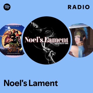 Noel's Lament Radio | Spotify Playlist