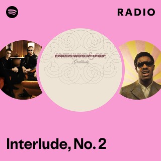Interlude, No. 2 Radio | Spotify Playlist