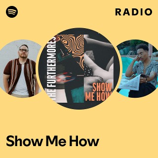 Show Me How Radio | Spotify Playlist