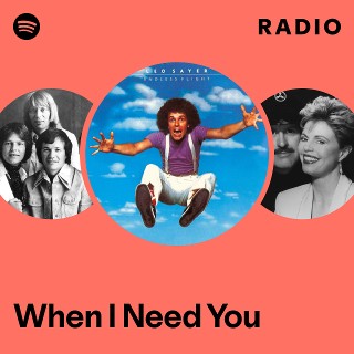 When I Need You Radio | Spotify Playlist