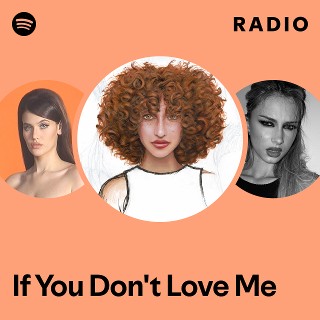 If You Don't Love Me Radio | Spotify Playlist