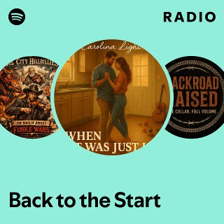 Back to the Start Radio | Spotify Playlist