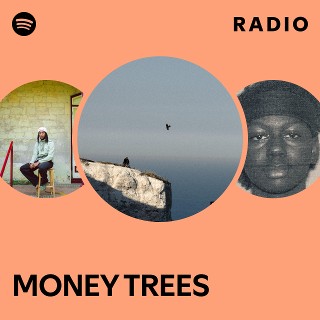 MONEY TREES Radio | Spotify Playlist