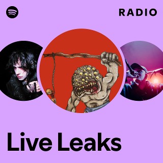 Live Leaks Radio | Spotify Playlist