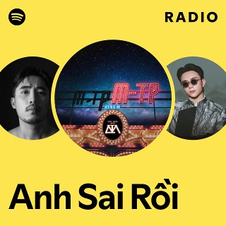 Anh Sai Rồi Radio | Spotify Playlist