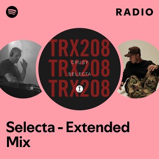 Selecta - Extended Mix Radio | Spotify Playlist