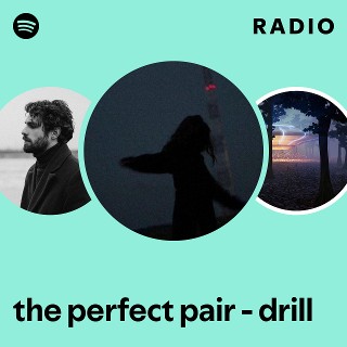 the perfect pair - drill Radio | Spotify Playlist