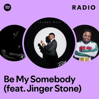 Be My Somebody (feat. Jinger Stone) Radio | Spotify Playlist