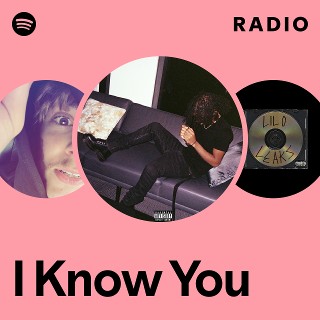 I Know You Radio | Spotify Playlist