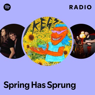 Spring Has Sprung Radio - playlist by Spotify | Spotify