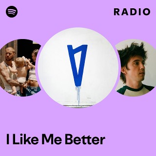 I Like Me Better Radio | Spotify Playlist