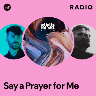 Say a Prayer for Me Radio | Spotify Playlist