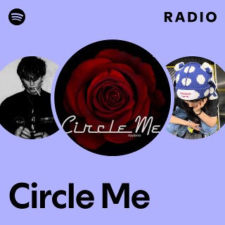 Circle Me Radio | Spotify Playlist
