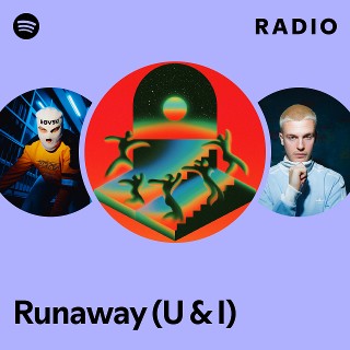 Runaway (U & I) Radio | Spotify Playlist