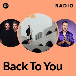 Back To You Radio - playlist by Spotify | Spotify