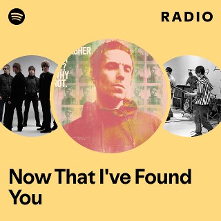Now That I've Found You Radio | Spotify Playlist
