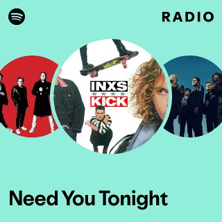 Need You Tonight Radio - playlist by Spotify | Spotify