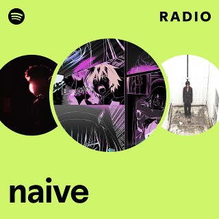 naive Radio | Spotify Playlist