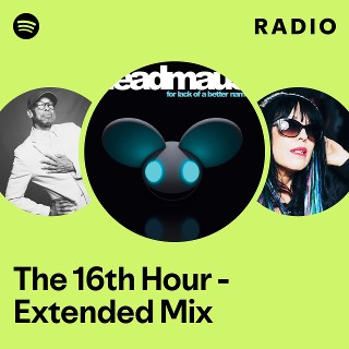 The 16th Hour - Extended Mix Radio | Spotify Playlist