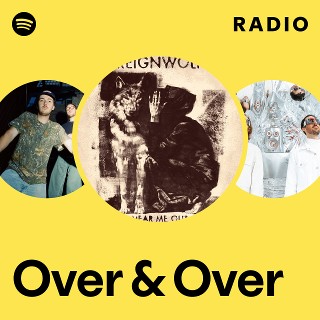 Over & Over Radio | Spotify Playlist