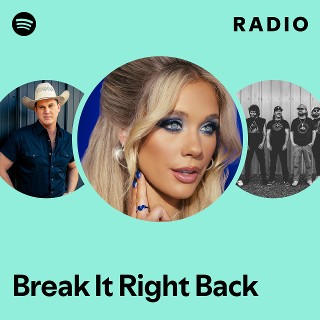 Break It Right Back Radio | Spotify Playlist
