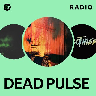 DEAD PULSE Radio | Spotify Playlist
