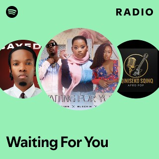 Waiting For You Radio | Spotify Playlist