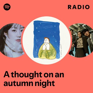 A thought on an autumn night Radio | Spotify Playlist