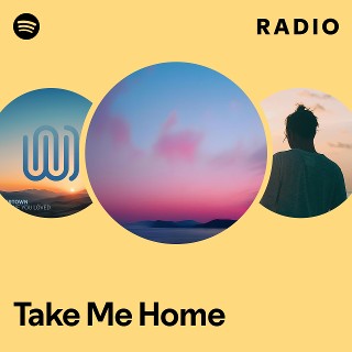 Take Me Home Radio - playlist by Spotify | Spotify