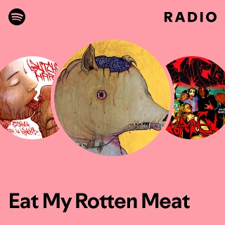 Eat My Rotten Meat Radio | Spotify Playlist