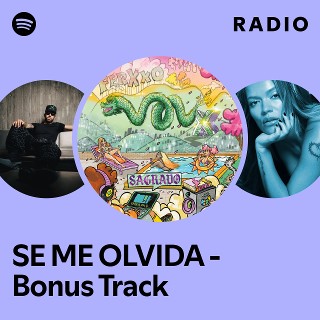 SE ME OLVIDA - Bonus Track Radio | Spotify Playlist