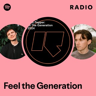 Feel the Generation Radio | Spotify Playlist