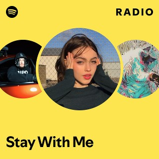 Stay With Me Radio | Spotify Playlist