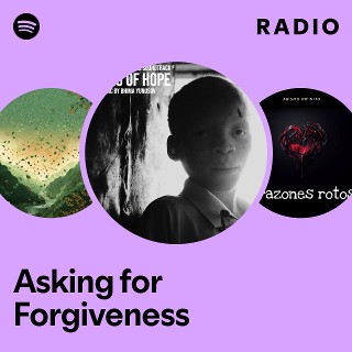 Asking for Forgiveness Radio - playlist by Spotify | Spotify