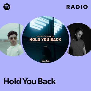 Hold You Back Radio - playlist by Spotify | Spotify