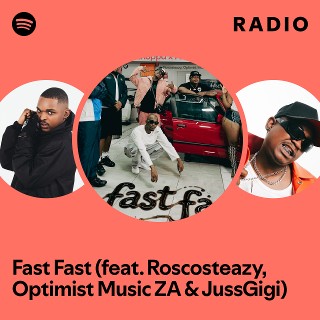 Fast Fast (feat. Roscosteazy, Optimist Music ZA & JussGigi) Radio ...