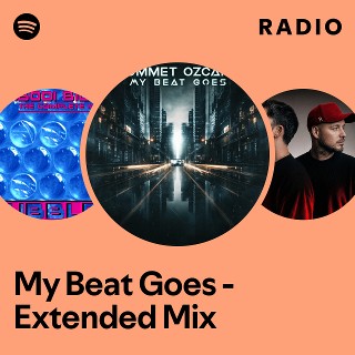 My Beat Goes - Extended Mix Radio | Spotify Playlist