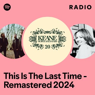 This Is The Last Time - Remastered 2024 Radio | Spotify Playlist