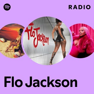 Flo Jackson Radio | Spotify Playlist
