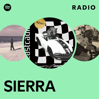 SIERRA Radio - playlist by Spotify | Spotify