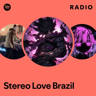 Stereo Love Brazil Radio - playlist by Spotify | Spotify