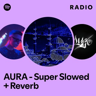 AURA - Super Slowed + Reverb Radio | Spotify Playlist