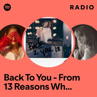 Back To You - From 13 Reasons Why – Season 2 Soundtrack Radio