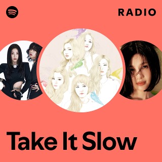 Take It Slow Radio - playlist by Spotify | Spotify