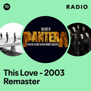 This Love - 2003 Remaster Radio - playlist by Spotify | Spotify