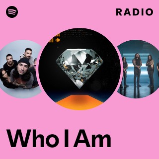 Who I Am Radio - playlist by Spotify | Spotify