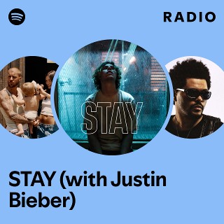 STAY (with Justin Bieber) Radio - playlist by Spotify | Spotify