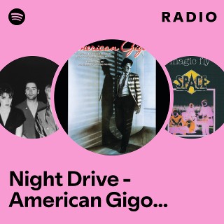 Night Drive - American Gigolo/Soundtrack Version Radio
