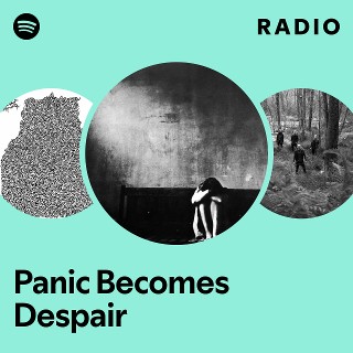 Panic Becomes Despair Radio | Spotify Playlist