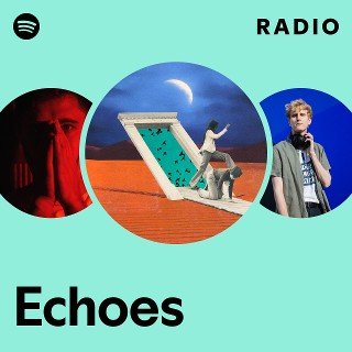 Echoes Radio | Spotify Playlist